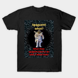 Spagettization... It is a thing T-Shirt